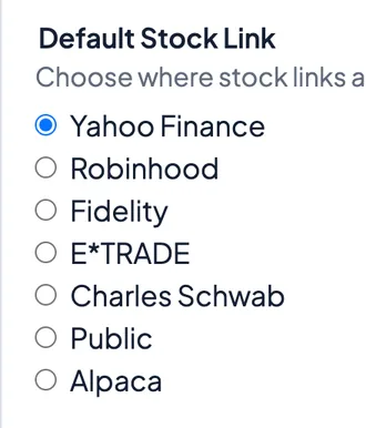 Default Stock Link options: Yahoo Finance, Robinhood, Fidelity, E*TRADE, Charles Schwab, Public, Alpaca